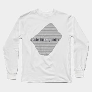 rude little goblin Long Sleeve T-Shirt